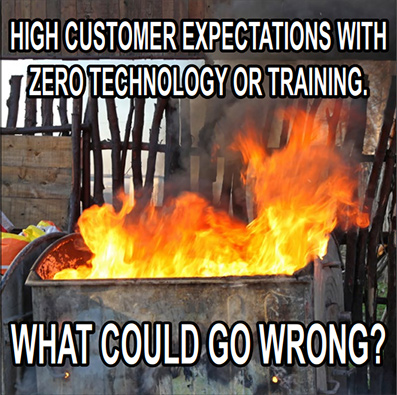 high customer expectations with zero technology or training